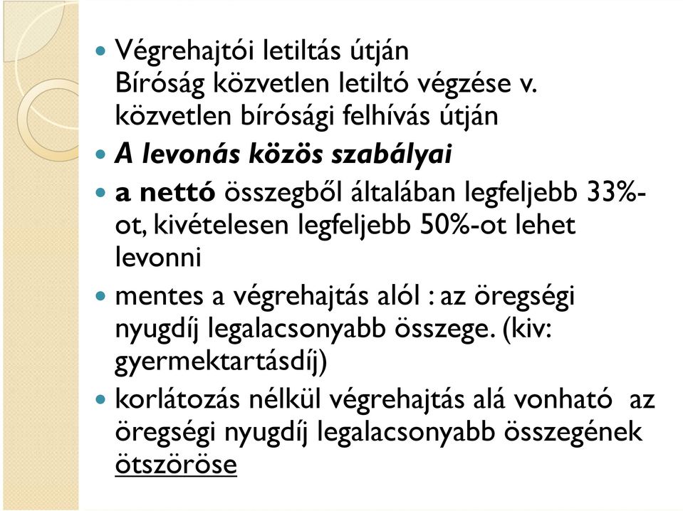 33%- ot, kivételesen legfeljebb 50%-ot lehet levonni mentes a végrehajtás alól : az öregségi nyugdíj