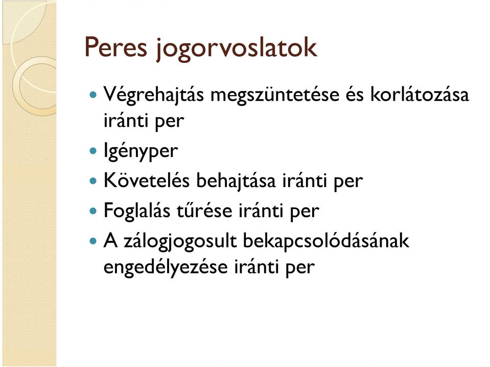 behajtása iránti per Foglalás tőrése iránti per A