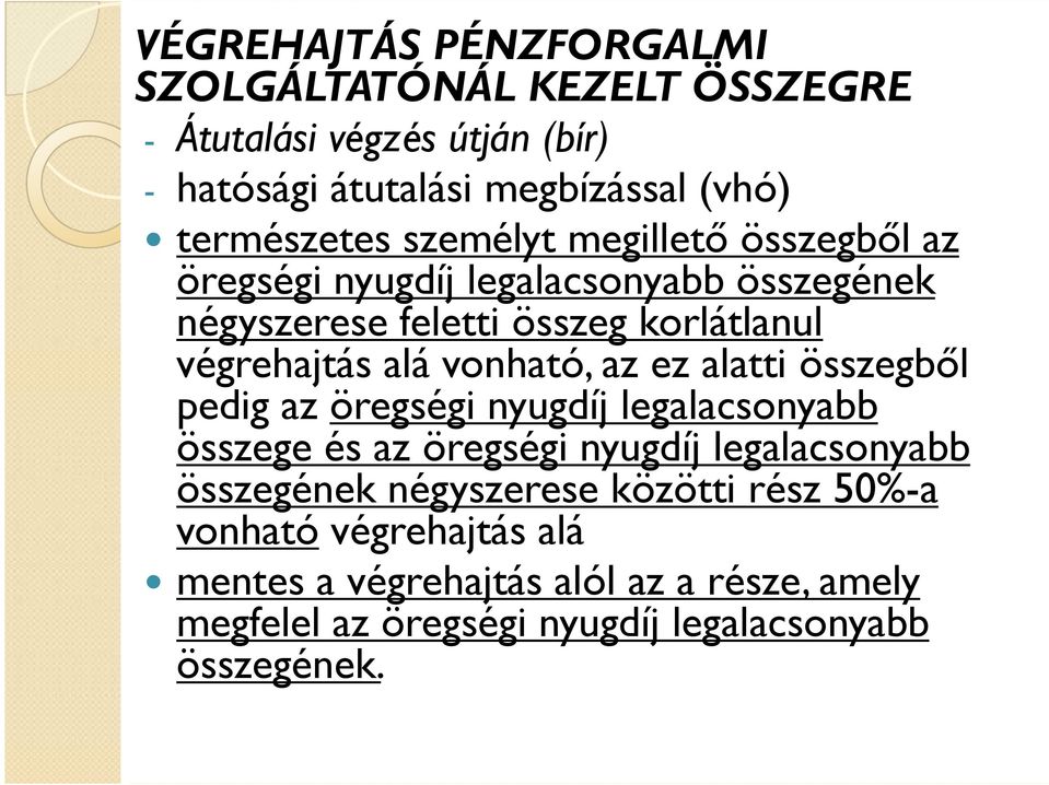 vonható, az ez alatti összegbıl pedig az öregségi nyugdíj legalacsonyabb összege és az öregségi nyugdíj legalacsonyabb összegének