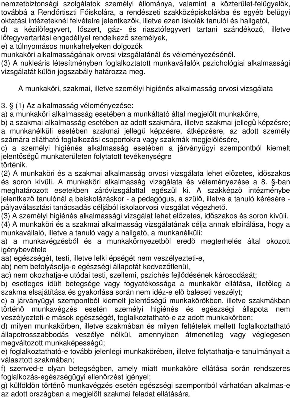 túlnyomásos munkahelyeken dolgozók munkaköri alkalmasságának orvosi vizsgálatánál és véleményezésénél.