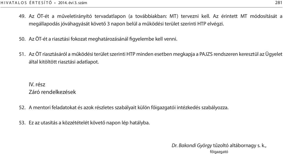Az ÖT-ét a riasztási fokozat meghatározásánál figyelembe kell venni. 51.