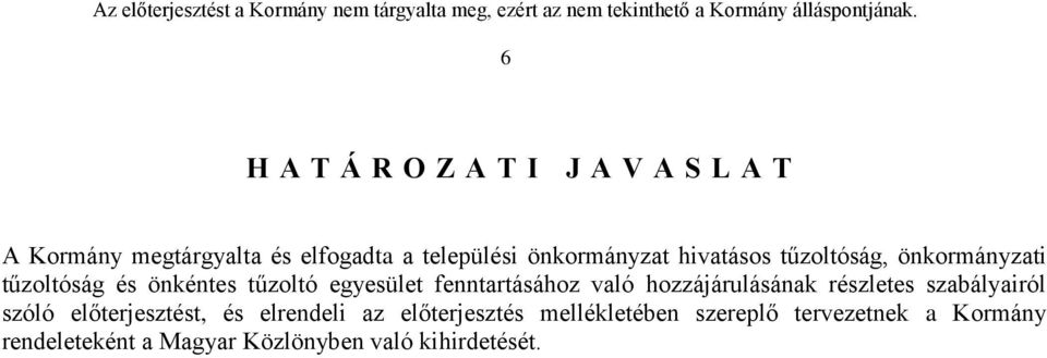 fenntartásához való hozzájárulásának részletes szabályairól szóló előterjesztést, és elrendeli