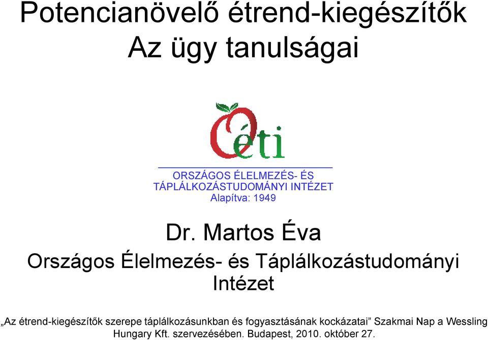 Martos Éva Országos Élelmezés- és Táplálkozástudományi Intézet Az étrend-kiegészítők