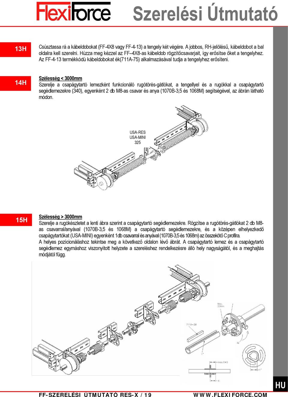 14H Szélesség < 3000mm Szerelje a csapágytartó lemezként funkcionáló rugótörés-gátlókat, a tengellyel és a rugókkal a csapágytartó segédlemezekre (340), egyenként 2 db M8-as csavar és anya (1070B-3,5