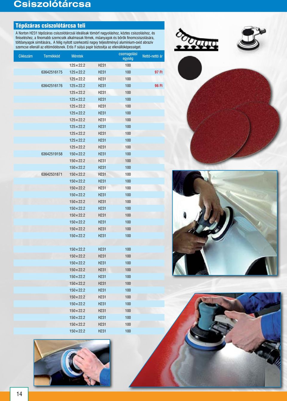 Erős F súlyú papír biztosítja az ellenállóképességet. Cikkszám Termékkód Méretek 125 22.2 H231 100 63642516175 125 22.2 H231 100 97 Ft 125 22.2 H231 100 63642516176 125 22.
