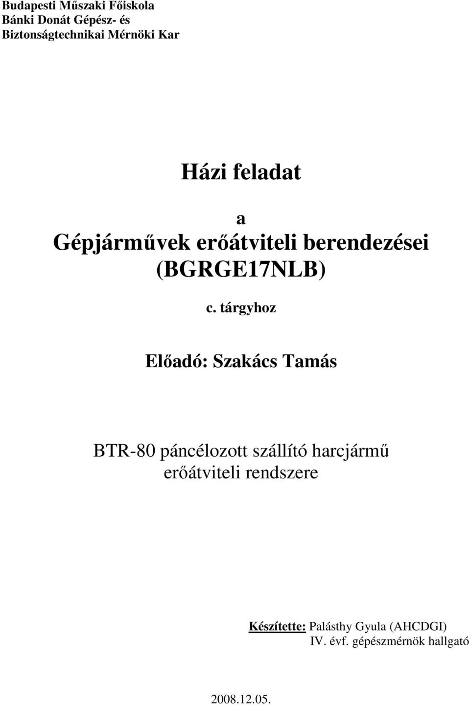 tárgyhoz Elıadó: Szakács Tamás BTR-80 páncélozott szállító harcjármő