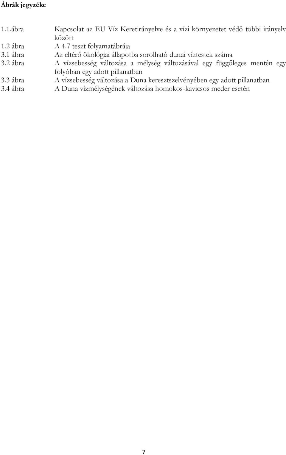 2 ábra A vízsebesség változása a mélység változásával egy függőleges mentén egy folyóban egy adott pillanatban 3.