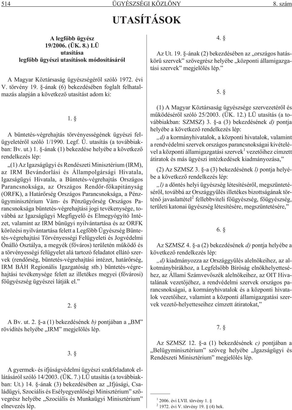 utasítás (a továbbiakban: Bv. ut.) 1.