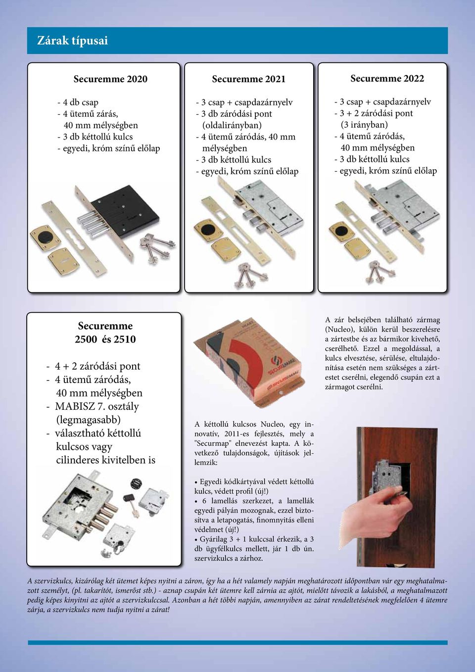 db kéttollú kulcs - egyedi, króm színű előlap Securemme 2500 és 2510-4 + 2 záródási pont - 4 ütemű záródás, 40 mm mélységben - MABISZ 7.