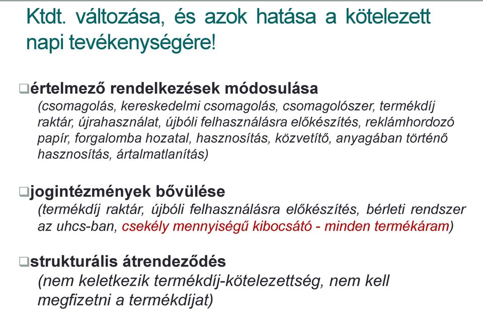 előkészítés, reklámhordozó papír, forgalomba hozatal, hasznosítás, közvetítő, anyagában történő hasznosítás, ártalmatlanítás) jogintézmények
