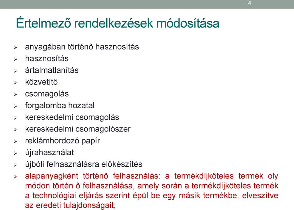 felhasználásra előkészítés alapanyagként történő felhasználás: а termékdíjköteles termék oly módon történ ő