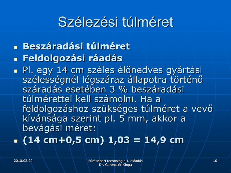 száradás esetében 3 % beszáradási túlmérettel kell számolni.