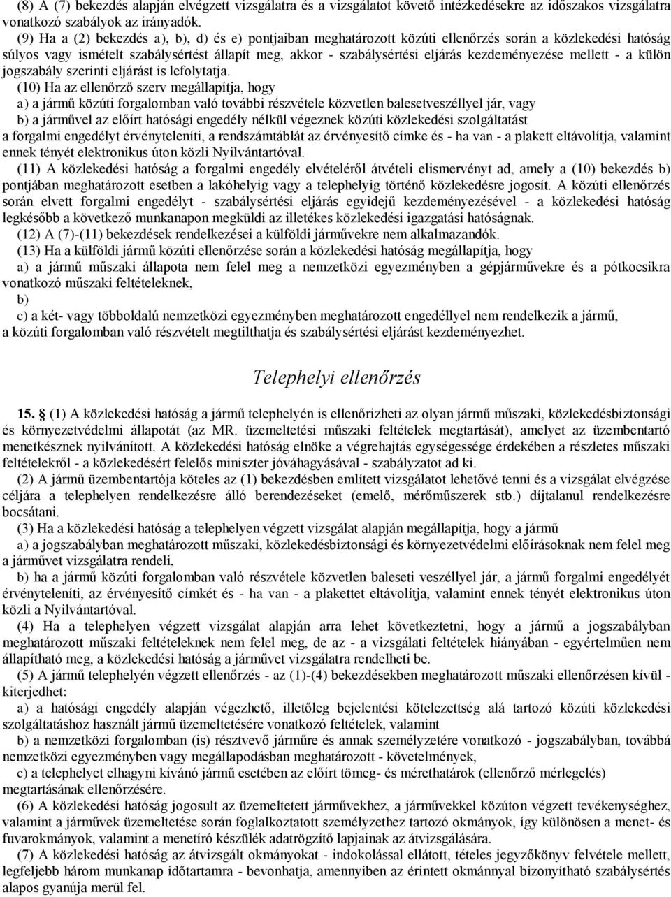 kezdeményezése mellett - a külön jogszabály szerinti eljárást is lefolytatja.