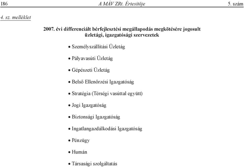 szervezetek Személyszállítási Üzletág Pályavasúti Üzletág Gépészeti Üzletág Belső Ellenőrzési