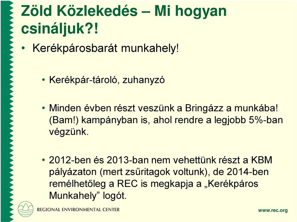 ) kampányban is, ahol rendre a legjobb 5%-ban végzünk.