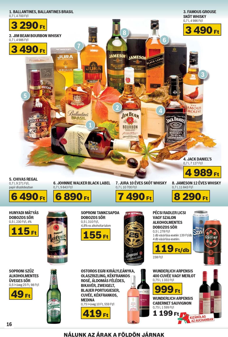 JACK DANIEL S 0,7 l, 7 127 Ft/l 4 989 Ft 8.