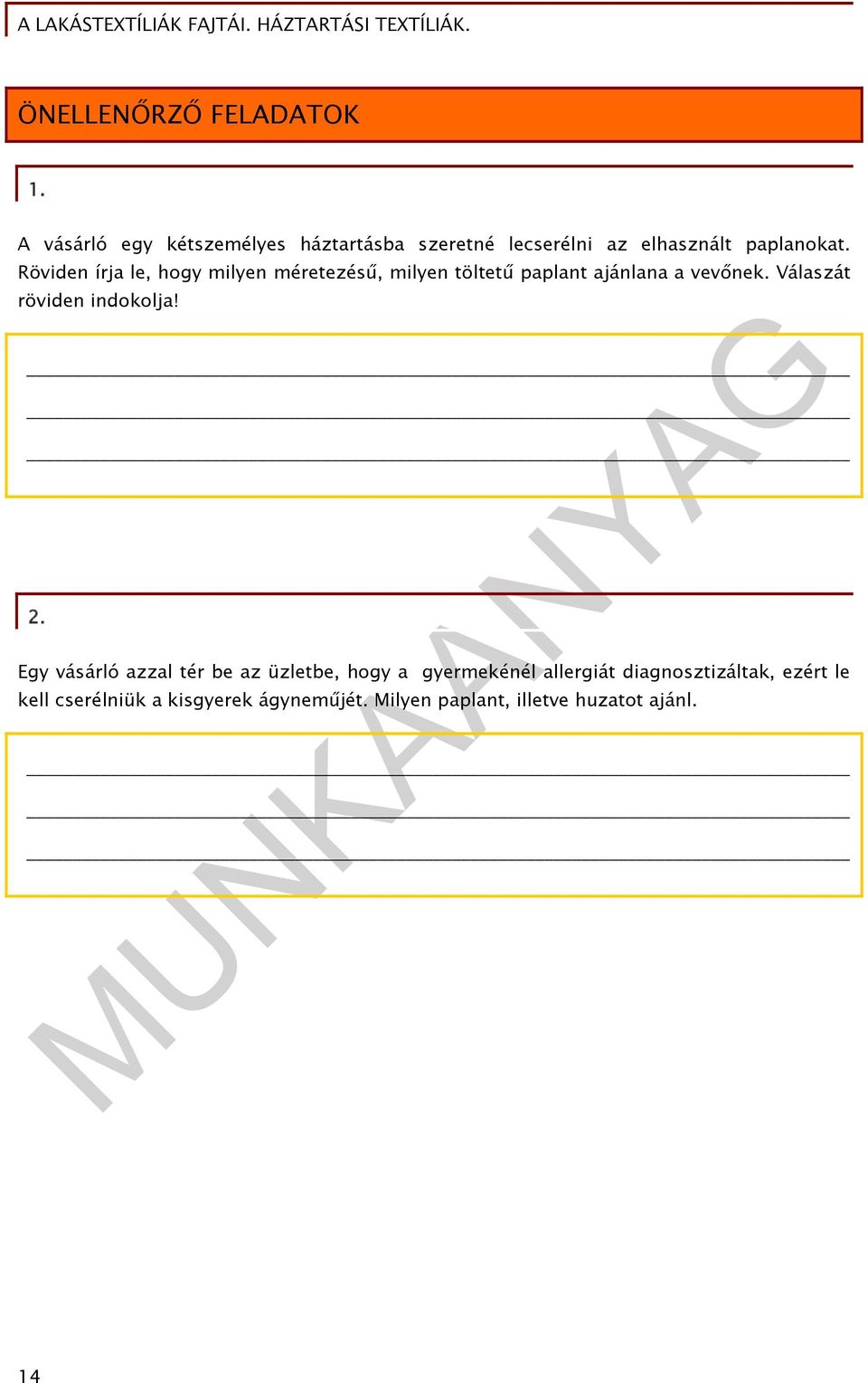 Röviden írja le, hogy milyen méretezésű, milyen töltetű paplant ajánlana a vevőnek.