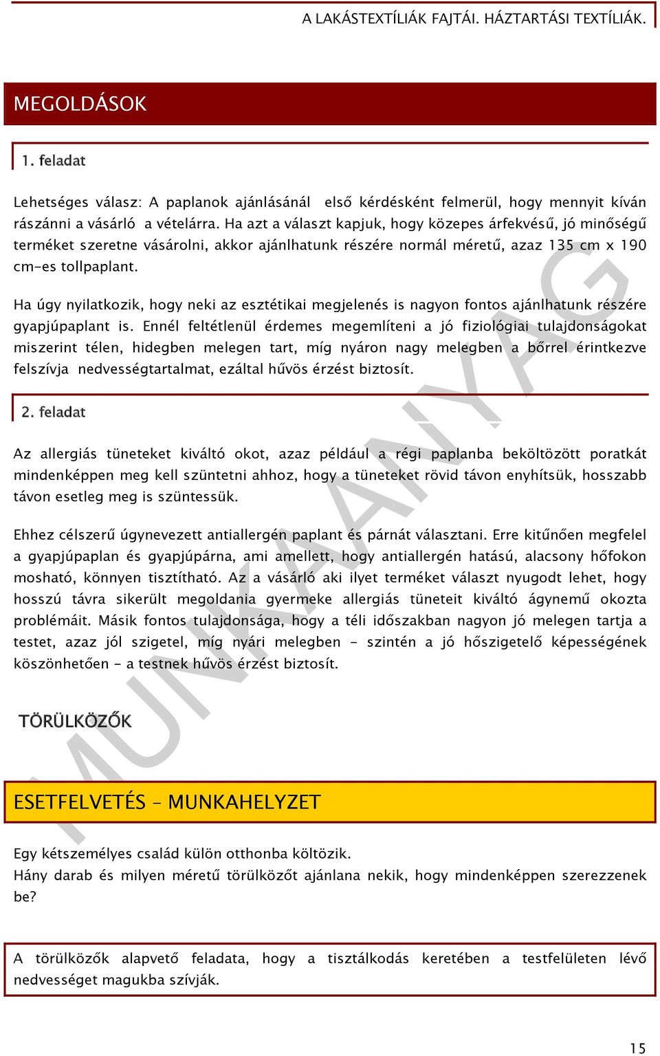 Ha úgy nyilatkozik, hogy neki az esztétikai megjelenés is nagyon fontos ajánlhatunk részére gyapjúpaplant is.