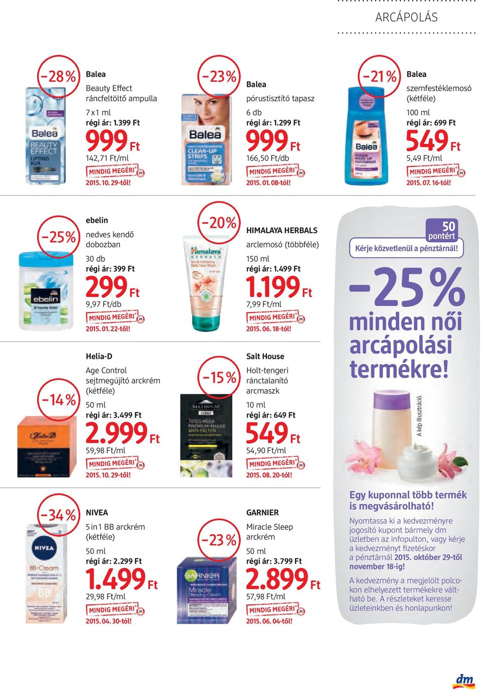 Helia-D Age Control sejtmegújító arckrém (kétféle) 50 ml régi ár: 3.499 Ft 2. 59,98 Ft/ml 15% HIMALAYA HERBALS arclemosó 150 ml régi ár: 1.499 Ft 1.199 Ft 7,99 Ft/ml 2015. 06. 18-tól!