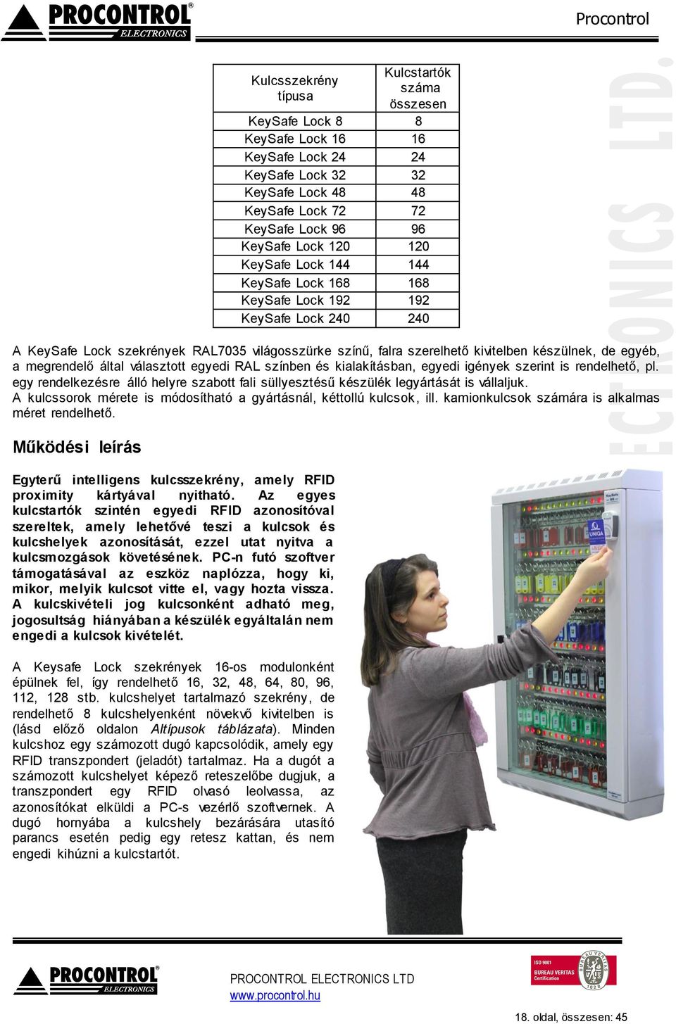 megrendelő által választott egyedi RAL színben és kialakításban, egyedi igények szerint is rendelhető, pl. egy rendelkezésre álló helyre szabott fali süllyesztésű készülék legyártását is vállaljuk.