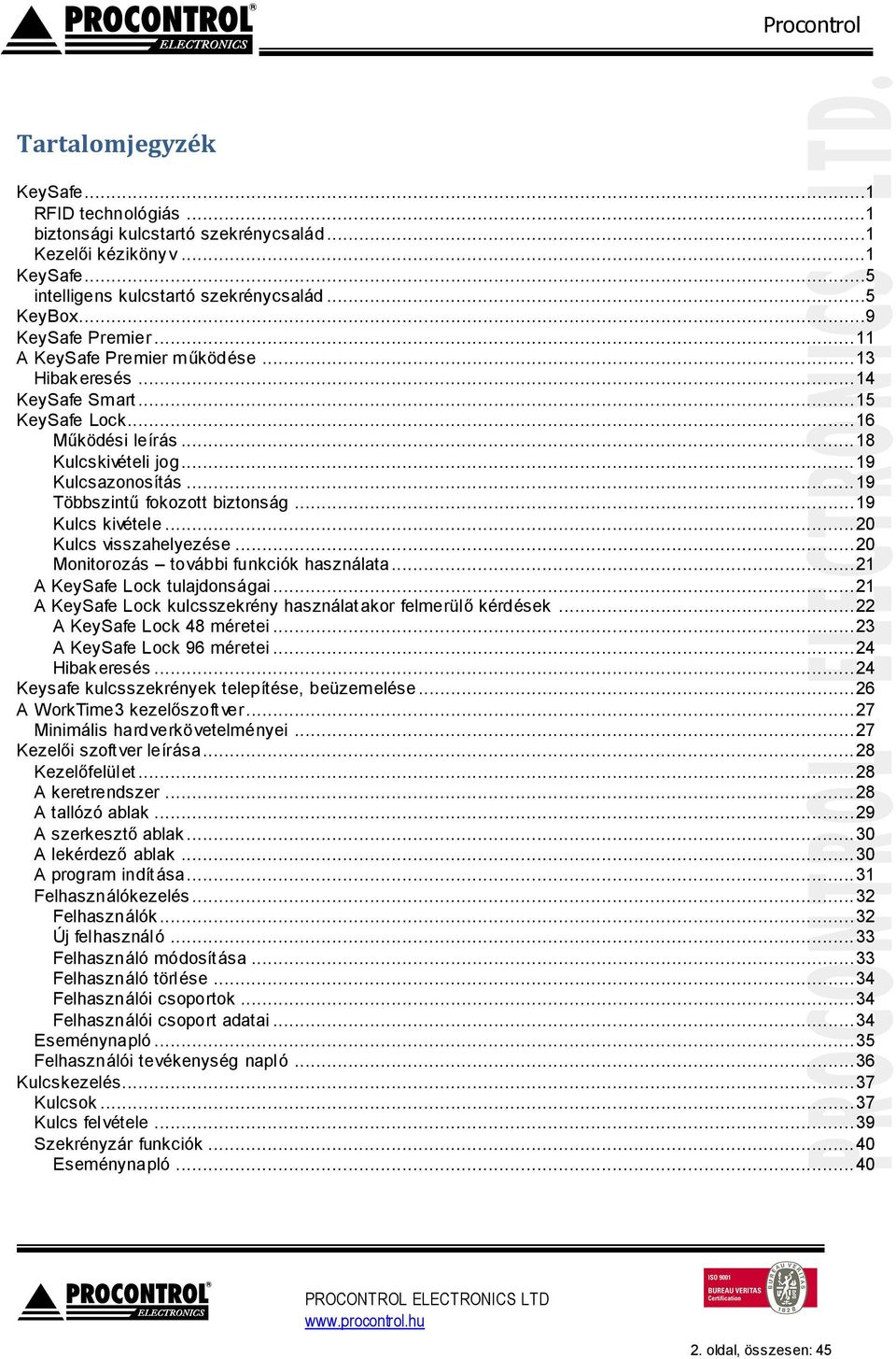 .. 19 Kulcs kivétele... 20 Kulcs visszahelyezése... 20 Monitorozás további funkciók használata... 21 A KeySafe Lock tulajdonságai... 21 A KeySafe Lock kulcsszekrény használatakor felmerülő kérdések.