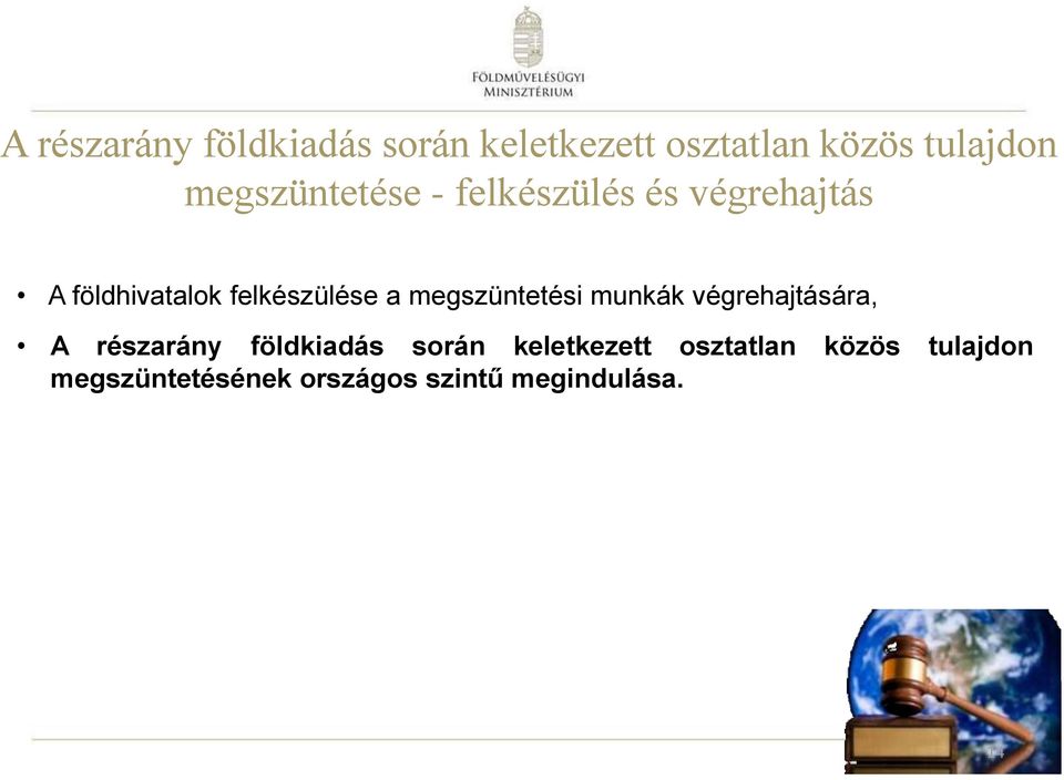 a megszüntetési munkák végrehajtására,  megszüntetésének országos szintű