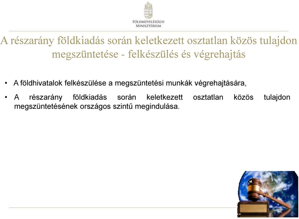 a megszüntetési munkák végrehajtására,  megszüntetésének országos szintű