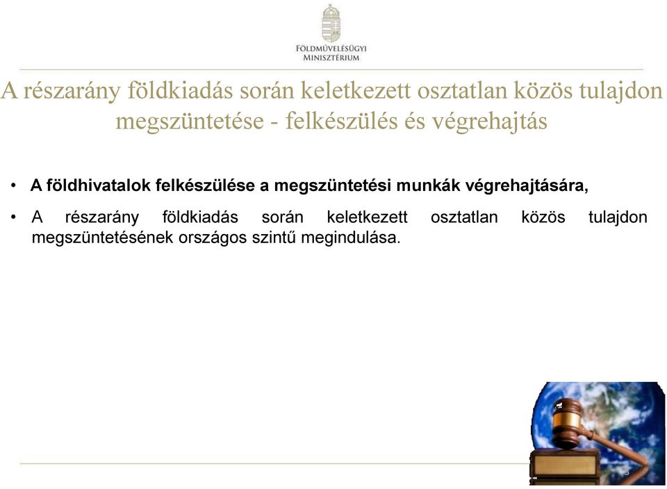 a megszüntetési munkák végrehajtására,  megszüntetésének országos szintű
