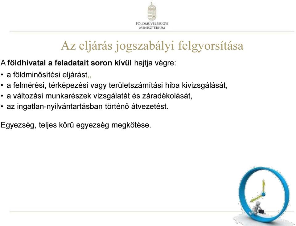 hiba kivizsgálását, a változási munkarészek vizsgálatát és záradékolását, az