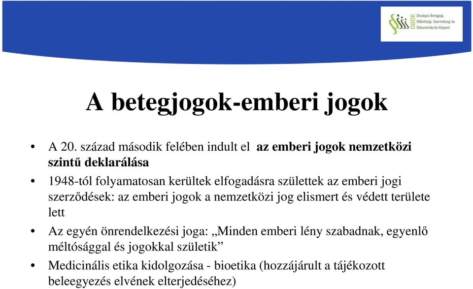 elfogadásra születtek az emberi jogi szerződések: az emberi jogok a nemzetközi jog elismert és védett területe lett