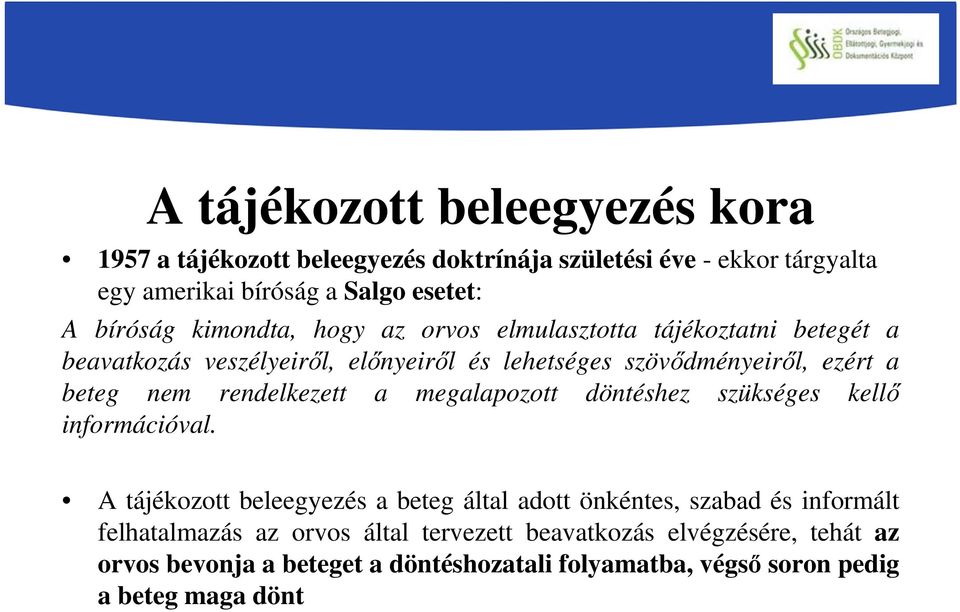 rendelkezett a megalapozott döntéshez szükséges kellő információval.