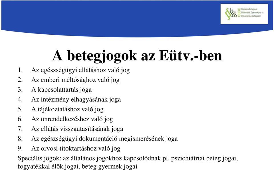 Az önrendelkezéshez való jog 7. Az ellátás visszautasításának joga 8.