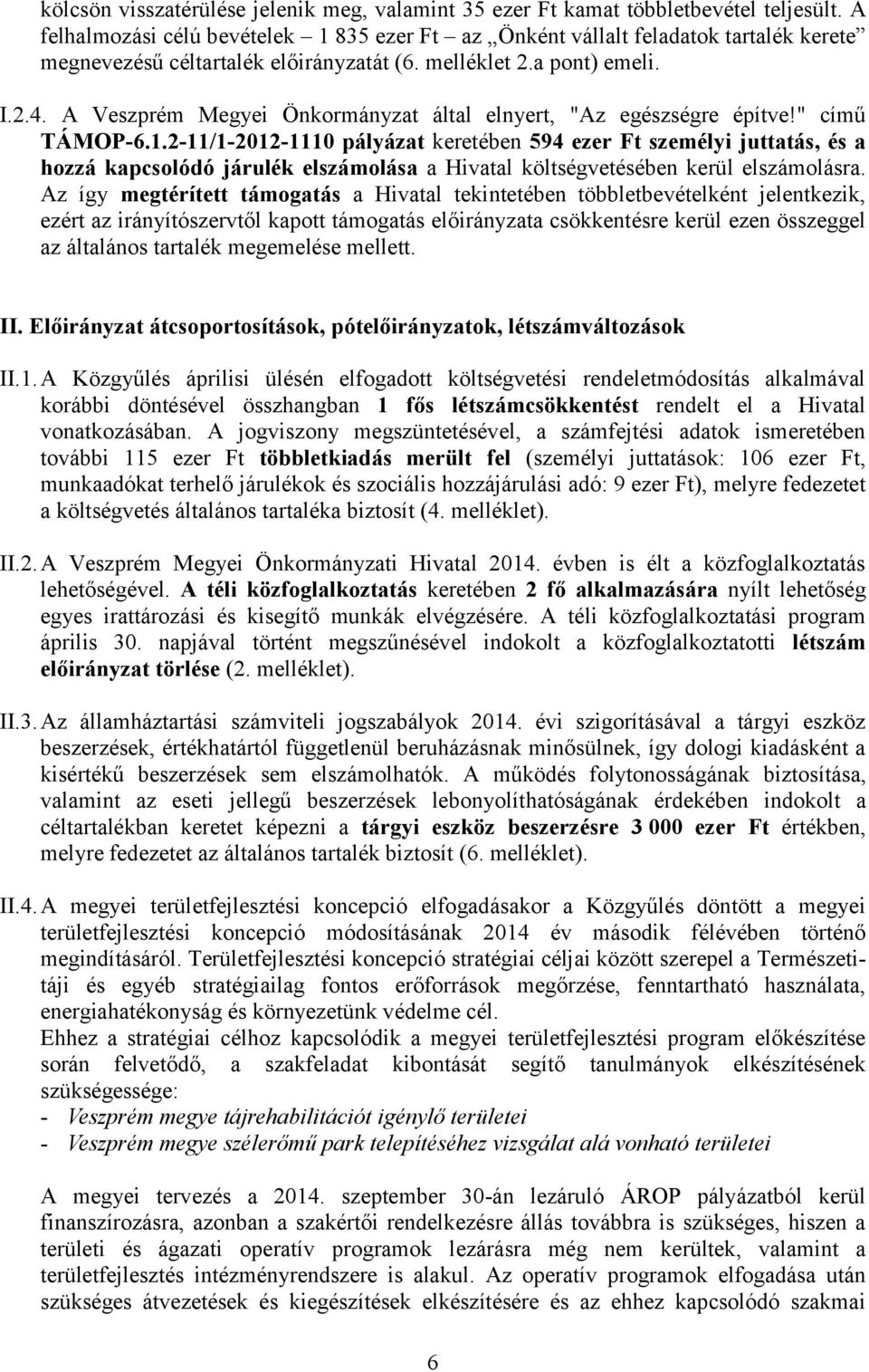 A Veszprém Megyei Önkormányzat által elnyert, "Az egészségre építve!" című TÁMOP-6.1.