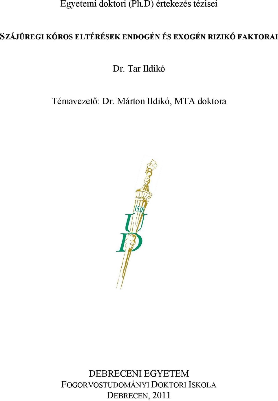 Egyetemi doktori (Ph.D) értekezés tézisei. Dr. Tar Ildikó. Témavezető: Dr.  Márton Ildikó, MTA doktora - PDF Ingyenes letöltés