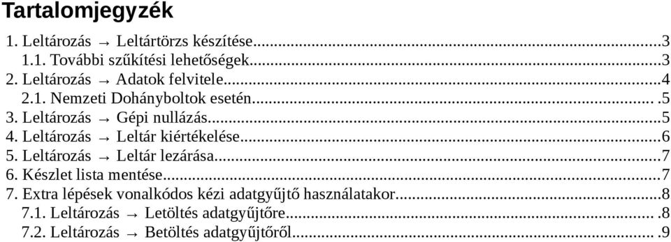 Leltározás Leltár kiértékelése...6 5. Leltározás Leltár lezárása...7 6. Készlet lista mentése...7 7.