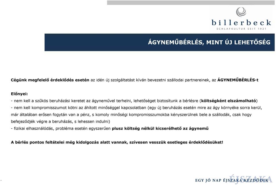 ágy környéke sorra kerül, már általában erısen fogytán van a pénz, s komoly minıségi kompromisszumokba kényszerülnek bele a szállodák, csak hogy befejezıdjék végre a beruházás, s lehessen