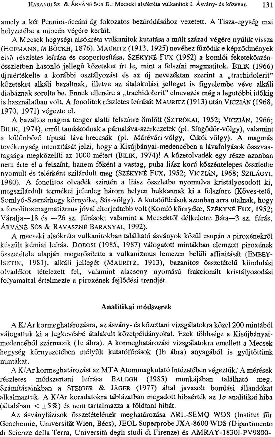 MAURITZ(1913, 1925) nevéhez fűződik eképződmények első részletes leírása és csoportosítása.