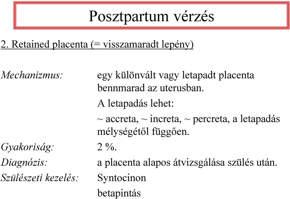 placenta bennmarad az uterusban.