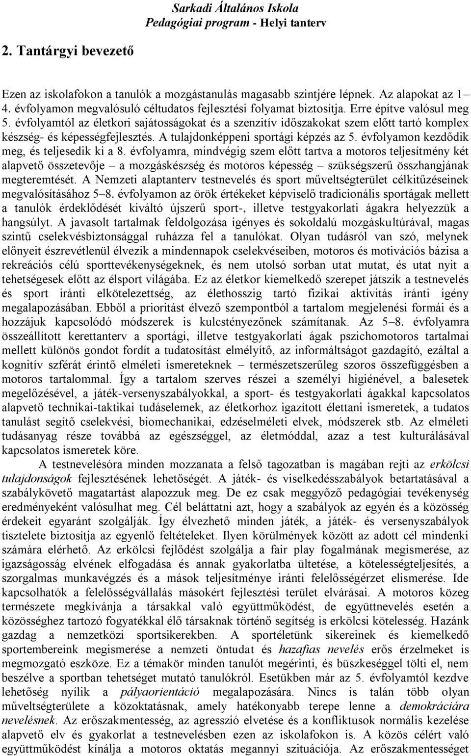 évfolyamon kezdődik meg, és teljesedik ki a 8.
