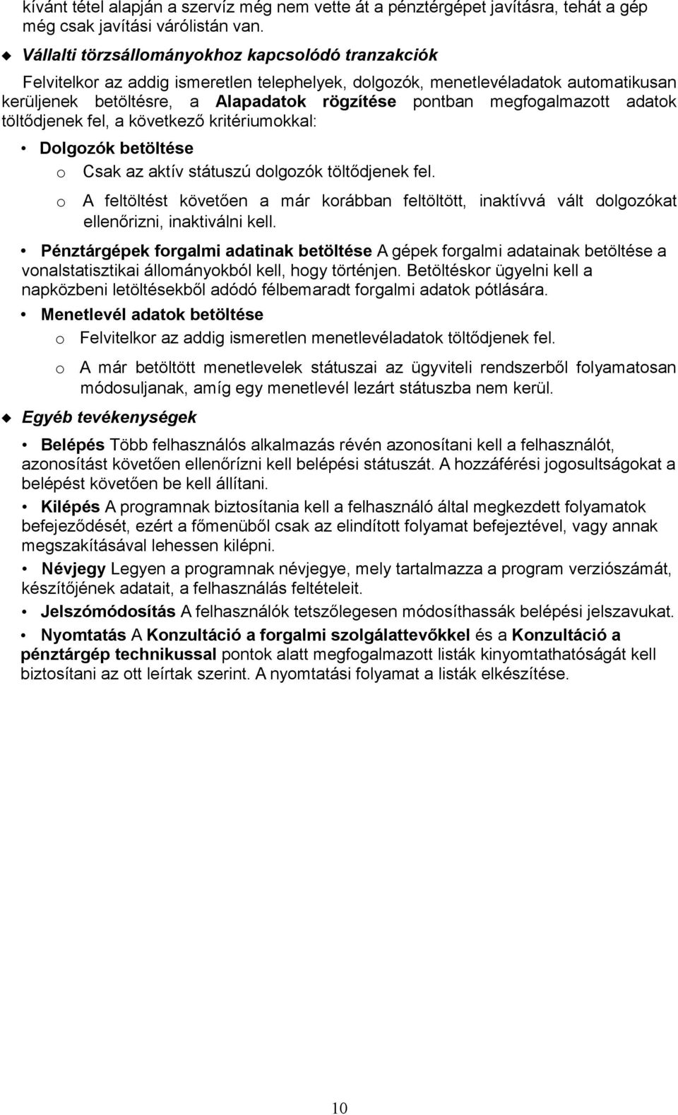 megfogalmazott adatok töltődjenek fel, a következő kritériumokkal: Dolgozók betöltése o Csak az aktív státuszú dolgozók töltődjenek fel.