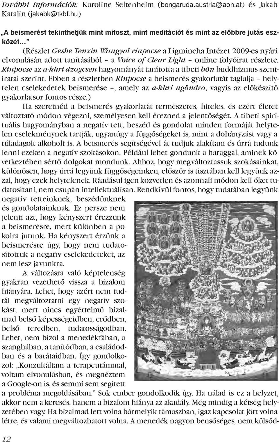 Voice of Clear Light online folyóirat részlete. Rinpocse az a-khri dzogcsen hagyományát tanította a tibeti bön buddhizmus szentiratai szerint.