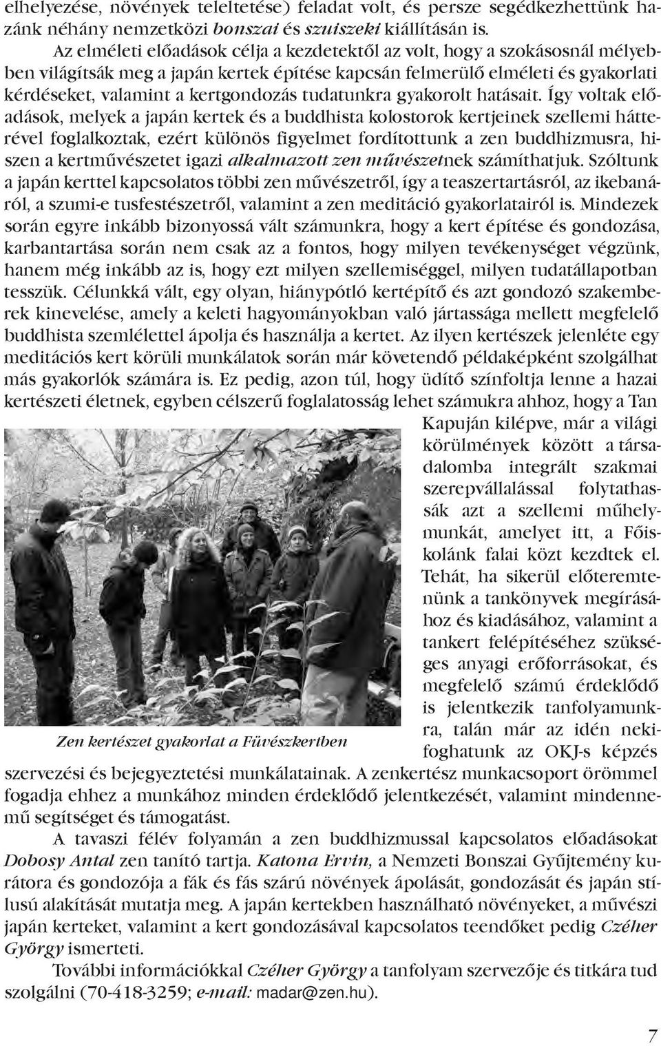 tudatunkra gyakorolt hatásait.
