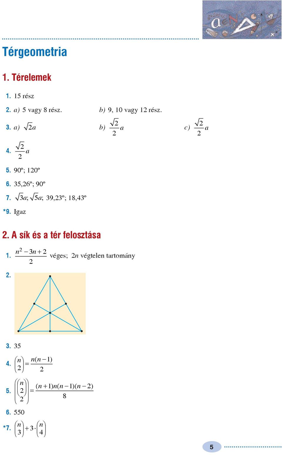 a; 5a; 9,º; 8,º *9. Igaz. A sík és a tér felosztása n.