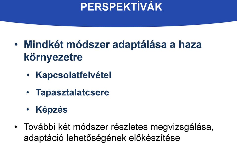 Tapasztalatcsere Képzés További két módszer