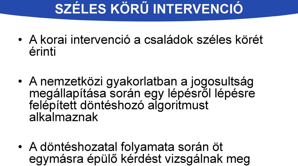 egy lépésről lépésre felépített döntéshozó algoritmust alkalmaznak A