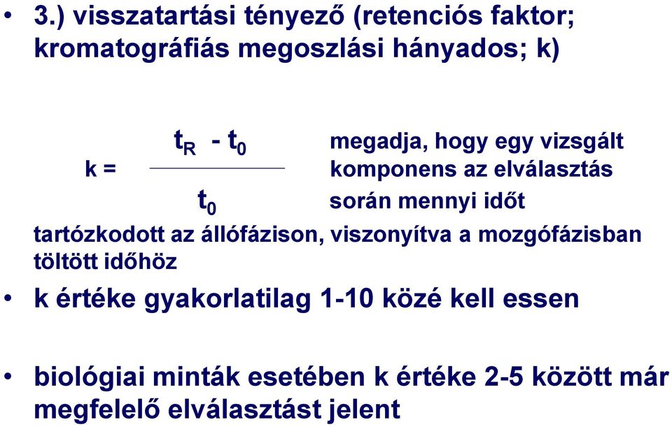 tartózkodott az állófázison, viszonyítva a mozgófázisban töltött időhöz k értéke