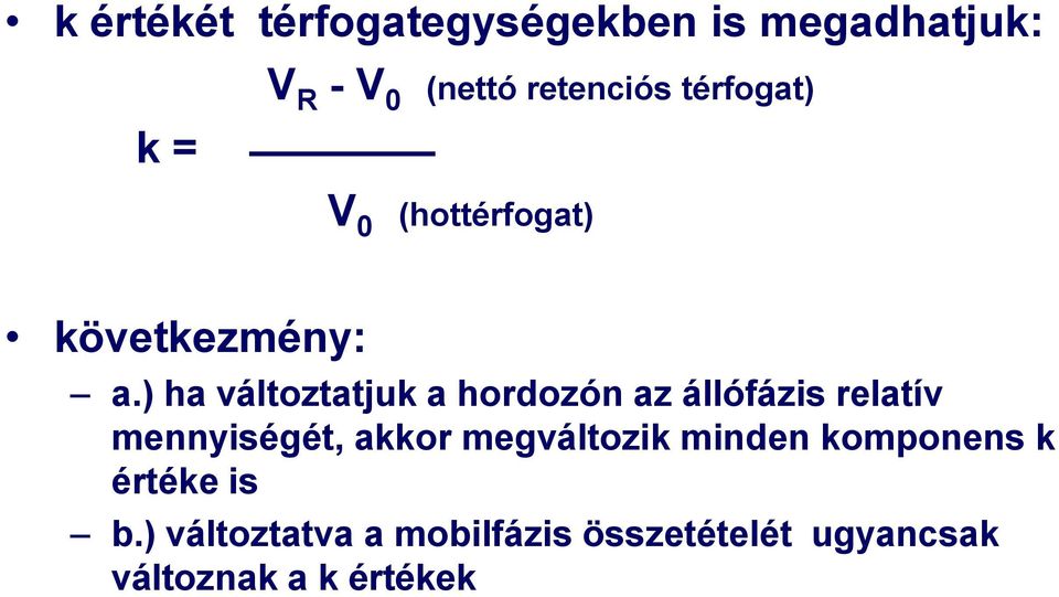 ) ha változtatjuk a hordozón az állófázis relatív mennyiségét, akkor