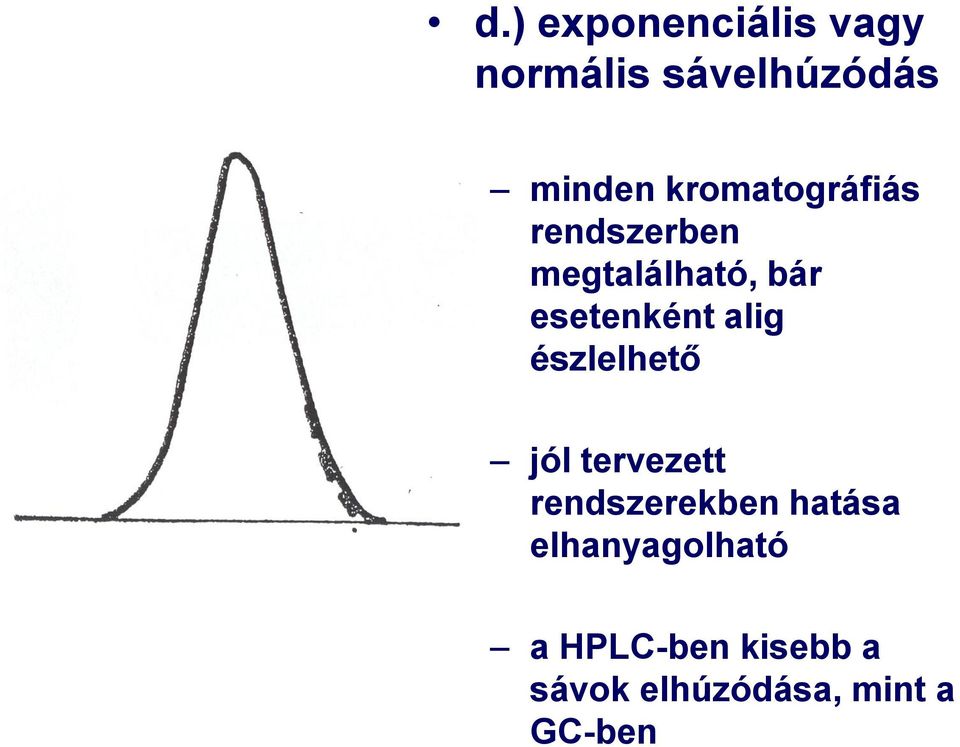 alig észlelhető jól tervezett rendszerekben hatása