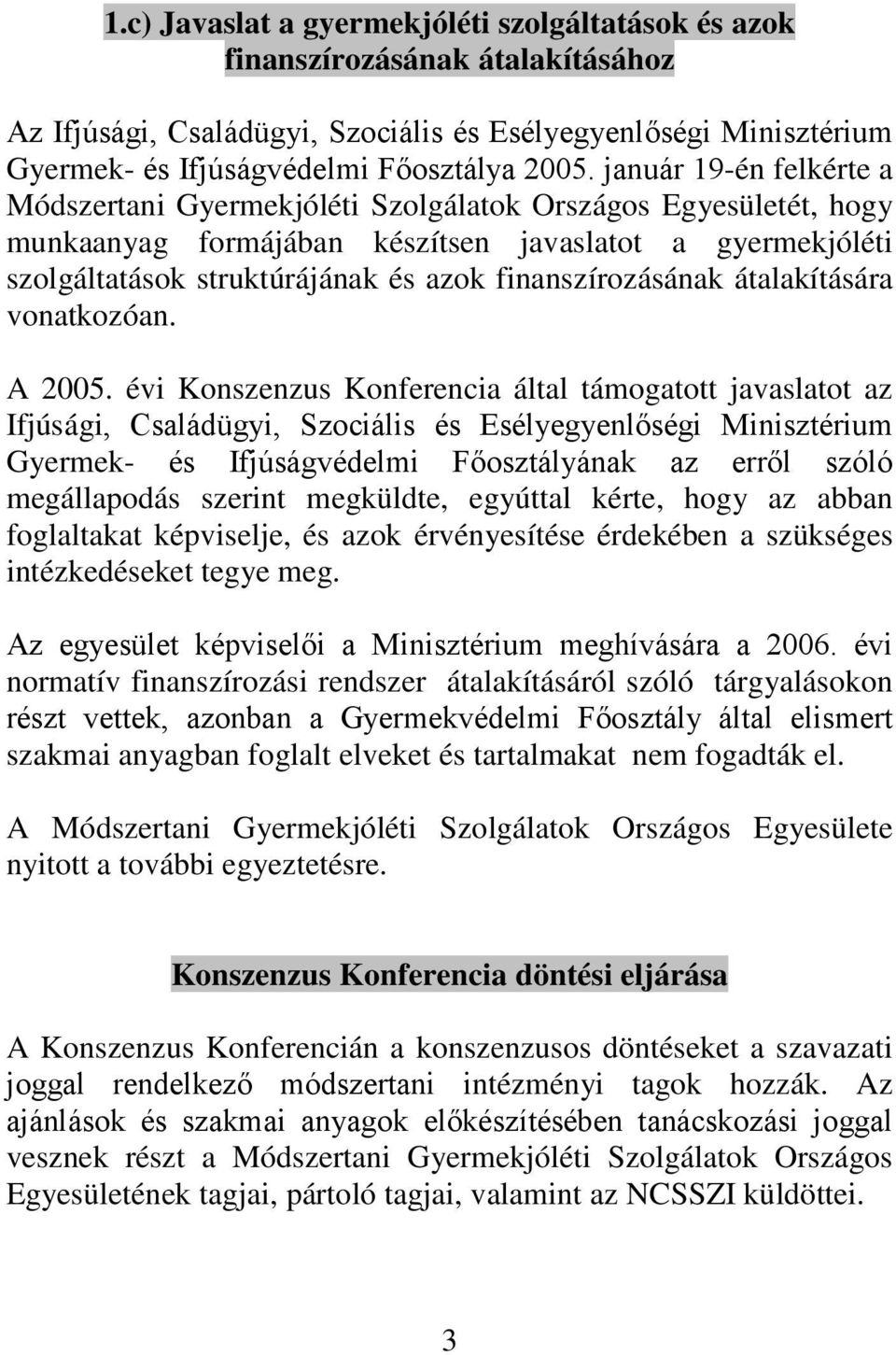 finanszírozásának átalakítására vonatkozóan. A 2005.