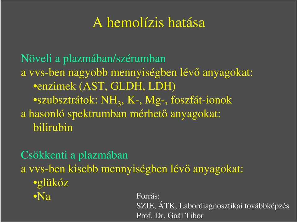 3, K, Mg, foszfátionok a hasonló spektrumban mérhetı anyagokat: